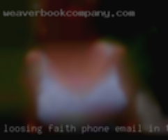Loosing faith phone email in this site!